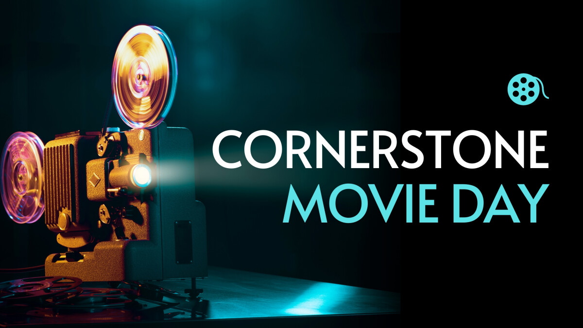 Cornerstone Movie Day