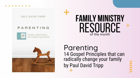 Parenting: 14 Gospel Principles That Can Radically Change Your Family