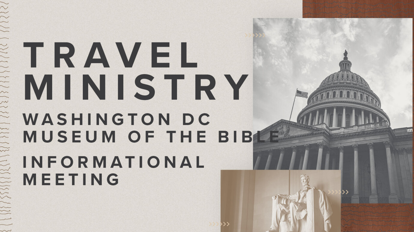 Washington DC and Museum of the Bible Travel Ministry Informational Meeting