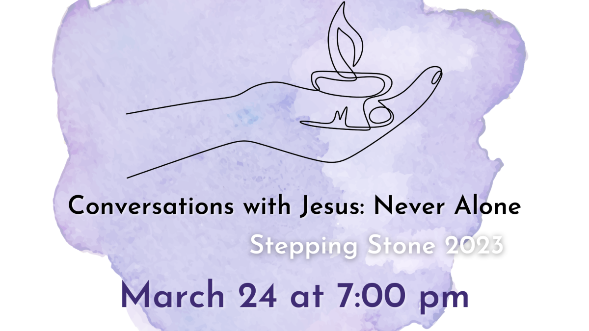 Stepping Stone Service "Conversations with Jesus: Never Alone"