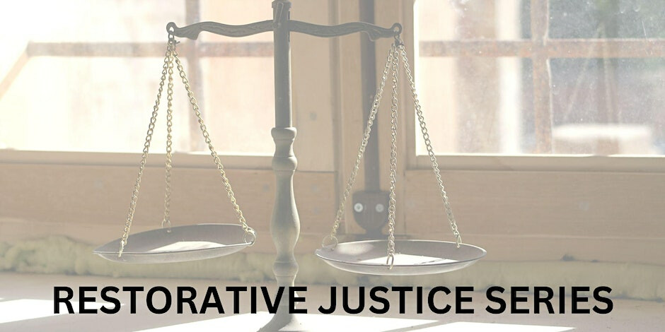 Restorative Justice – Healing the Survivor and Community