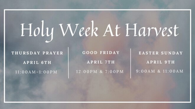 Holy Week at Harvest