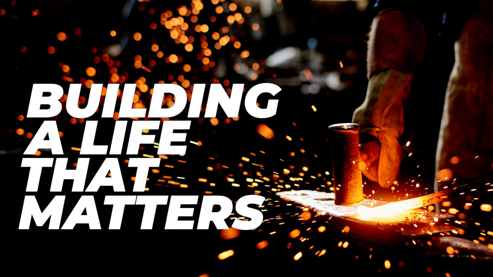 Building A Life That Matters
