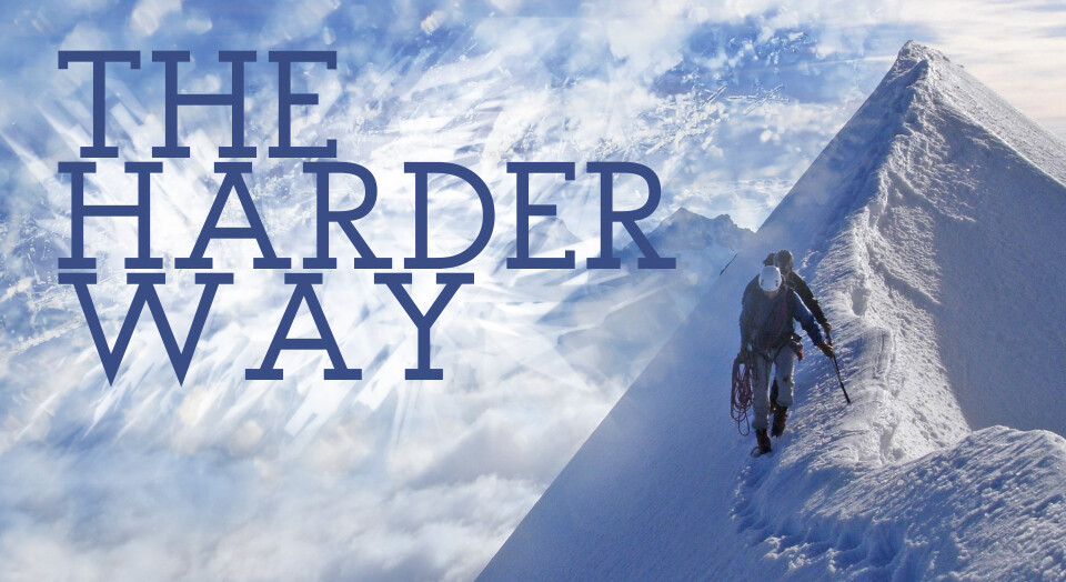 The Harder Way