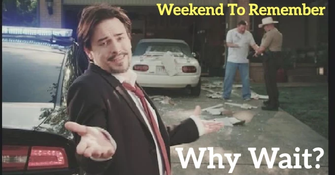 Why Wait? Weekend To Remember Preview