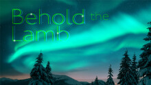 BEHOLD THE LAMB