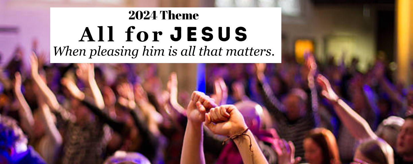 All for Jesus - 2024 Theme