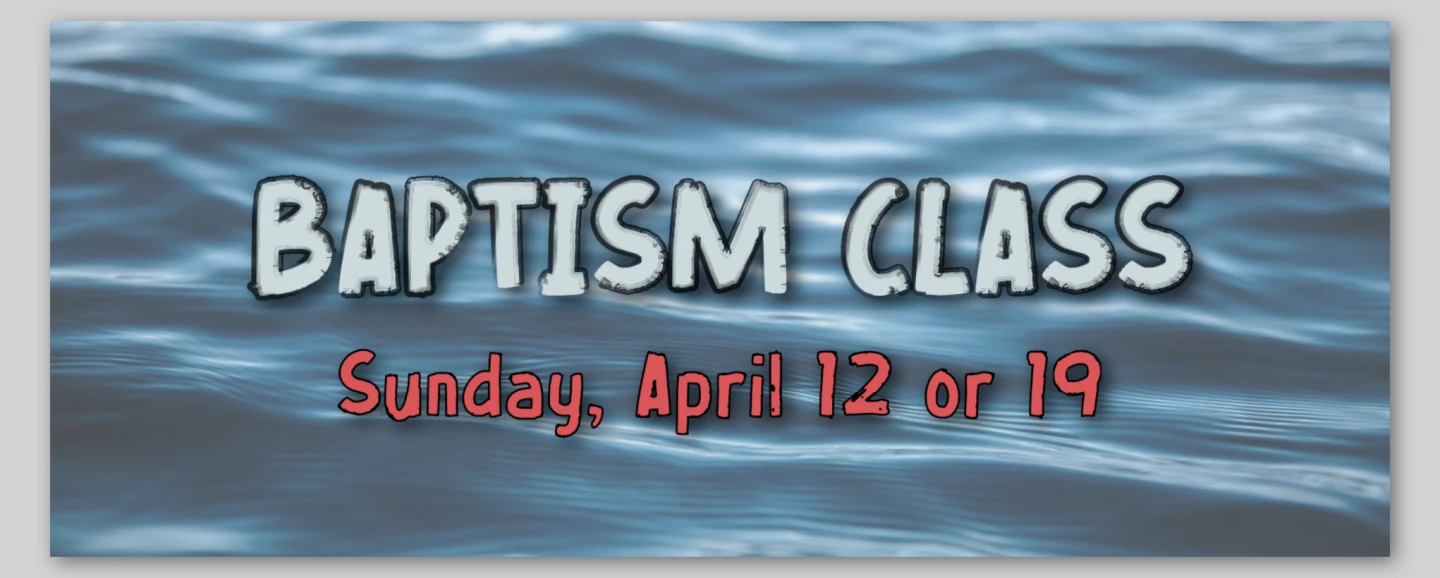 Baptism Class - Sundays 12:30 PM