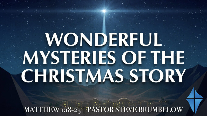 Wonderful Mysteries of the Christmas Story -- Matthew 1:18-25