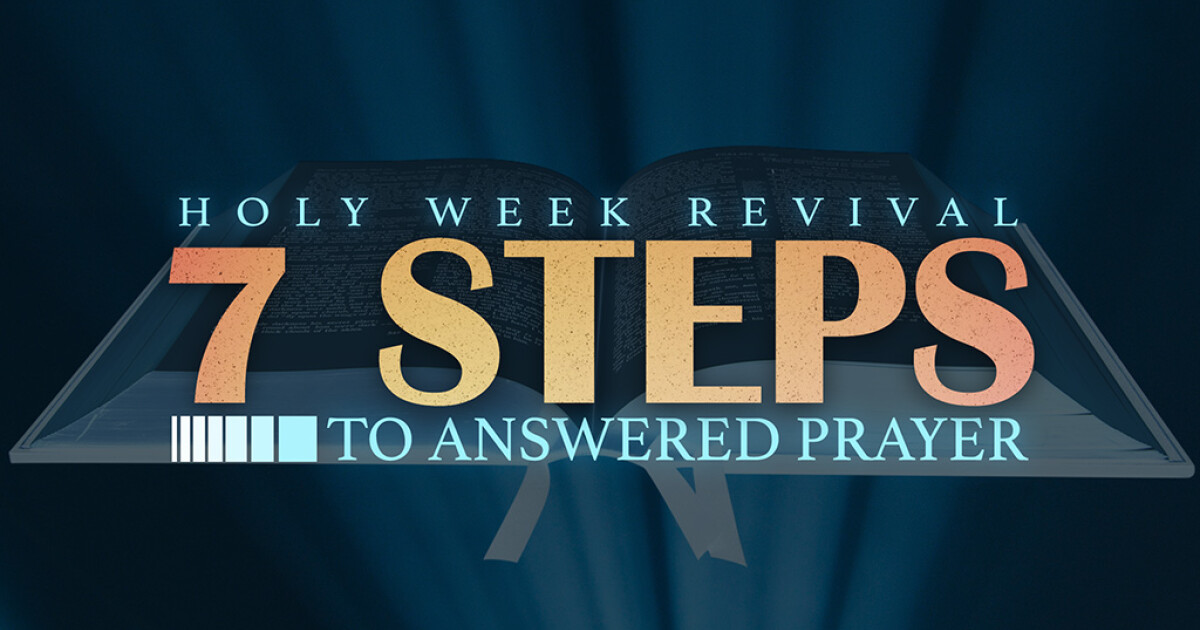 Seven Steps to Answered Prayer (Part 5) | Sermons | Faith Christian Center