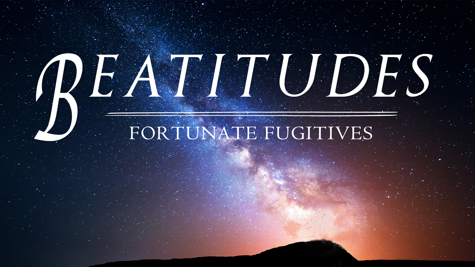Beatitudes III - Fortunate Fugitives
