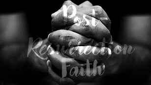 Post-Resurrection Faith