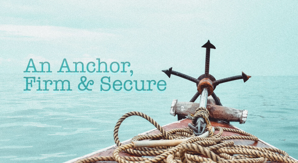 An Anchor, Firm & Secure
