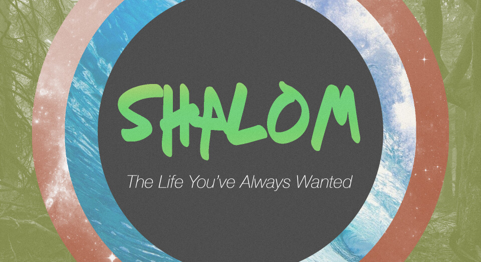 Shalom: The Life You Always Wanted