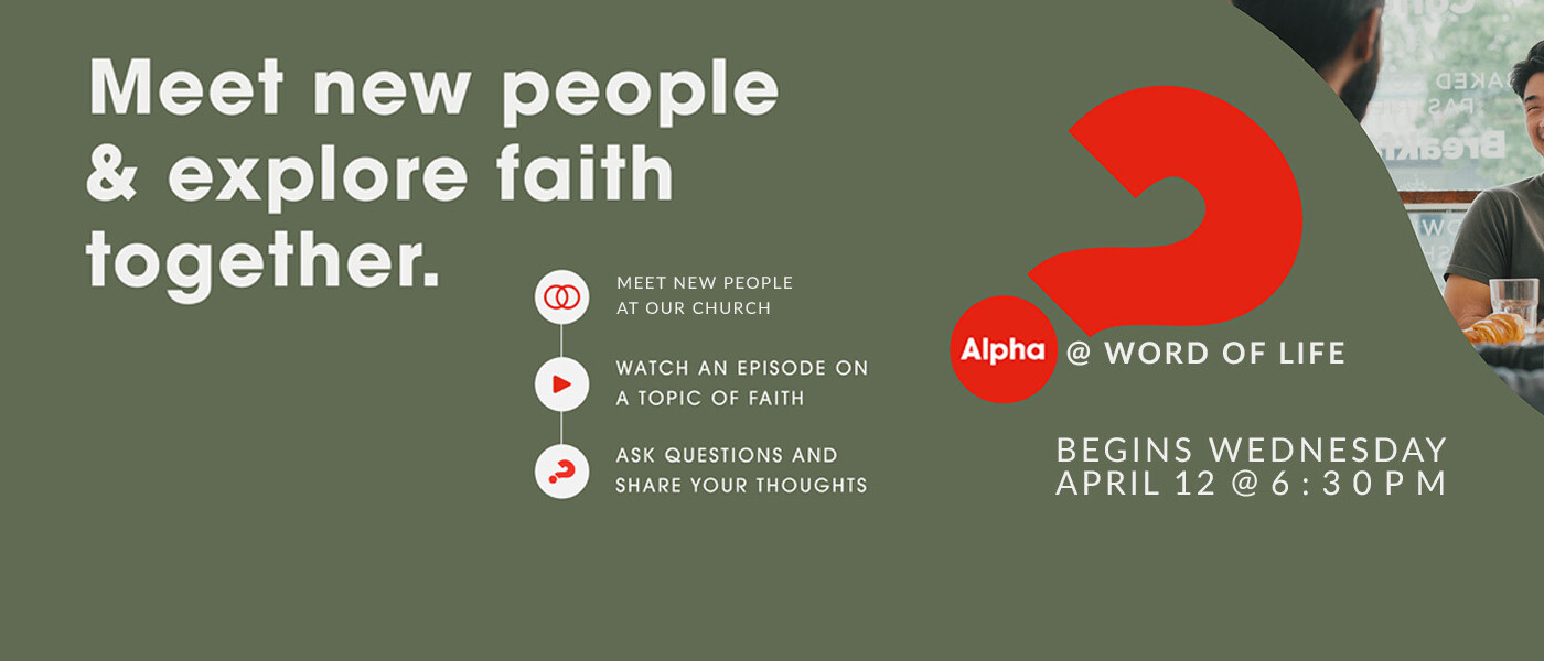 Alpha at Word of Life - Wednesdays 6:30 PM
