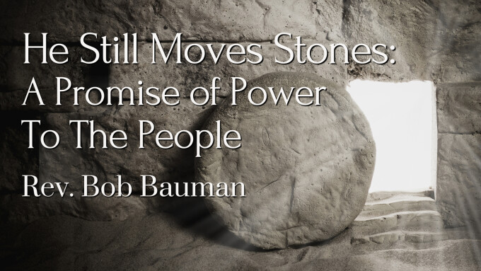 He Still Moves Stones: A Promise of Power To The People