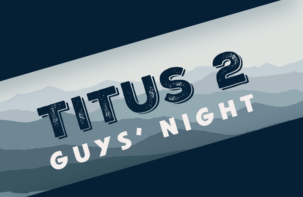 Titus 2: Guys' Night