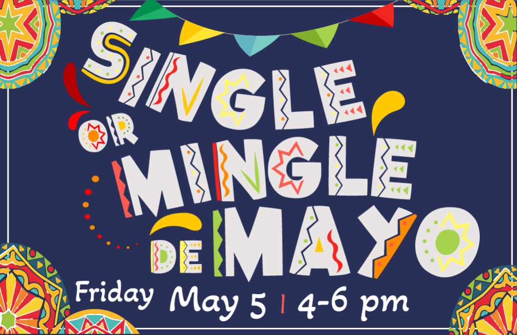Single or Mingle de Mayo - May 5