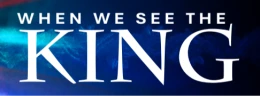 July 5: When We See the King
