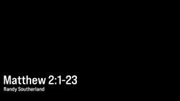 Matthew 2:1-23 \ December 21, 2025