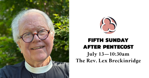Fifth Sunday after Pentecost, 2025 - 10:30am