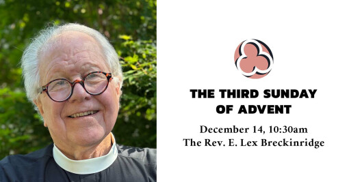 The Third Sunday of Advent, 2025 - 10:30am