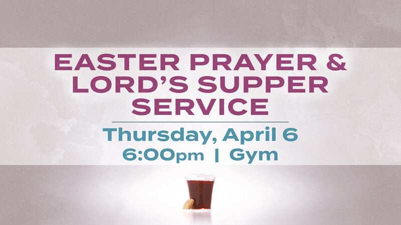 Easter Prayer & Lord's Supper Service