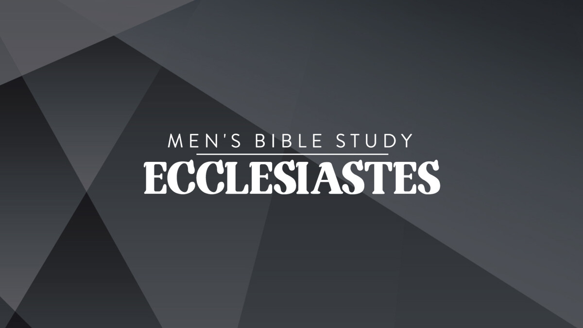 Men's Bible Study: Ecclesiastes