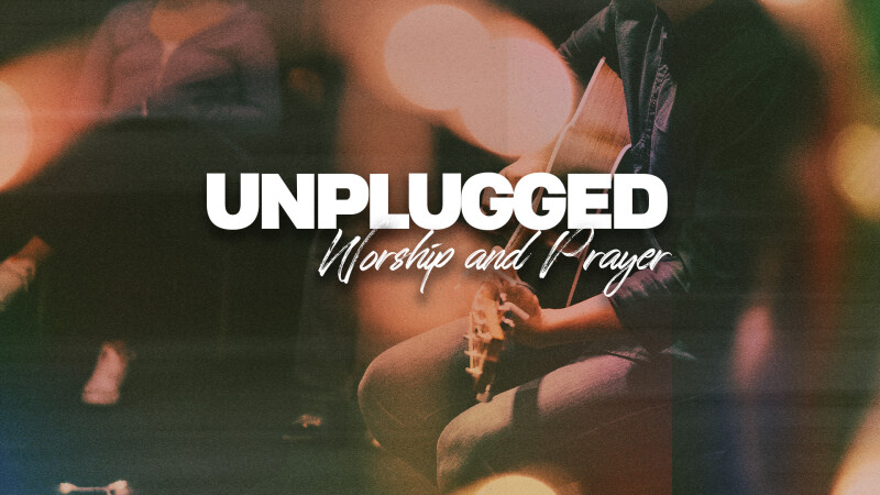 Unplugged Worship & Prayer