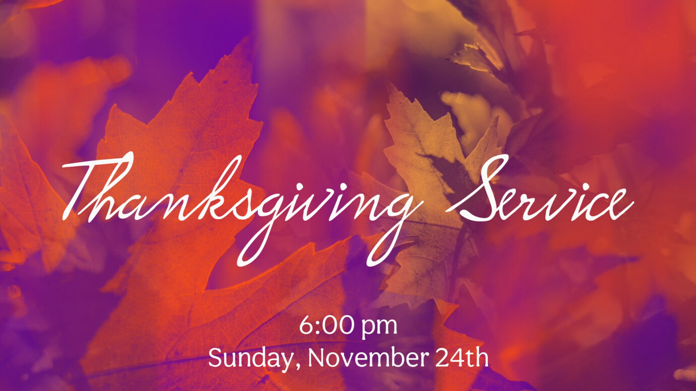 6:00 pm Thanksgiving Service