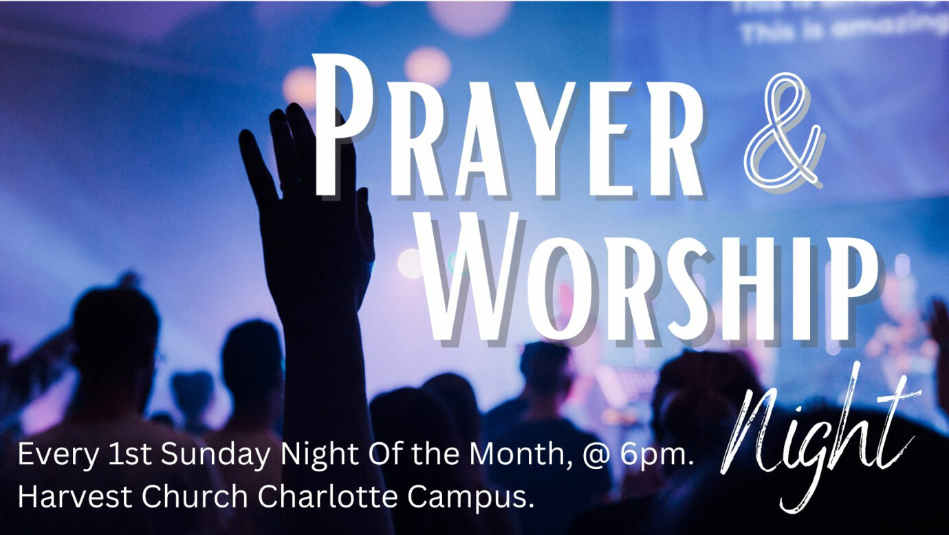 Worship & Prayer | Harvest Church Charlotte