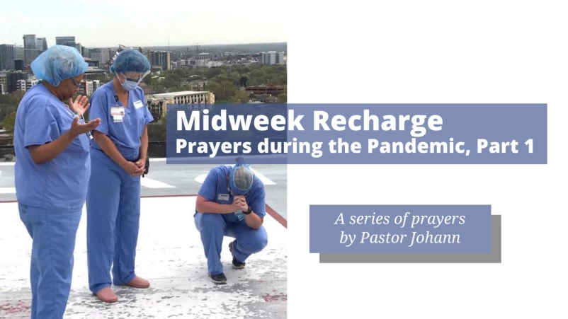 Midweek Recharge: Prayers during the Pandemic, Part 1