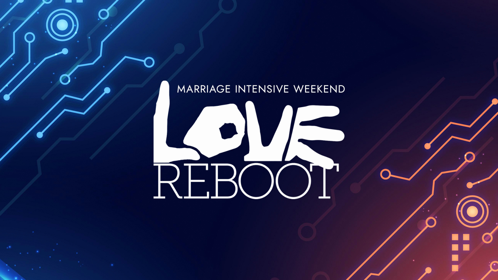 LOVE Reboot: Marriage Intensive Repair Weekend