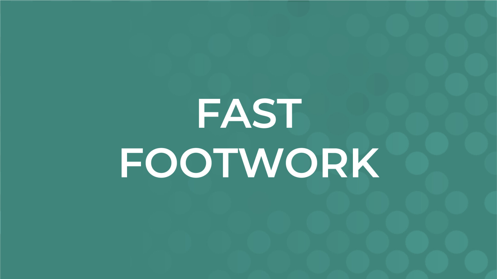 Fast Footwork