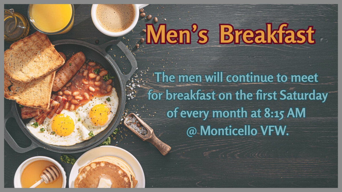 8:15 AM - Men's Breakfast @ Monticello VFW