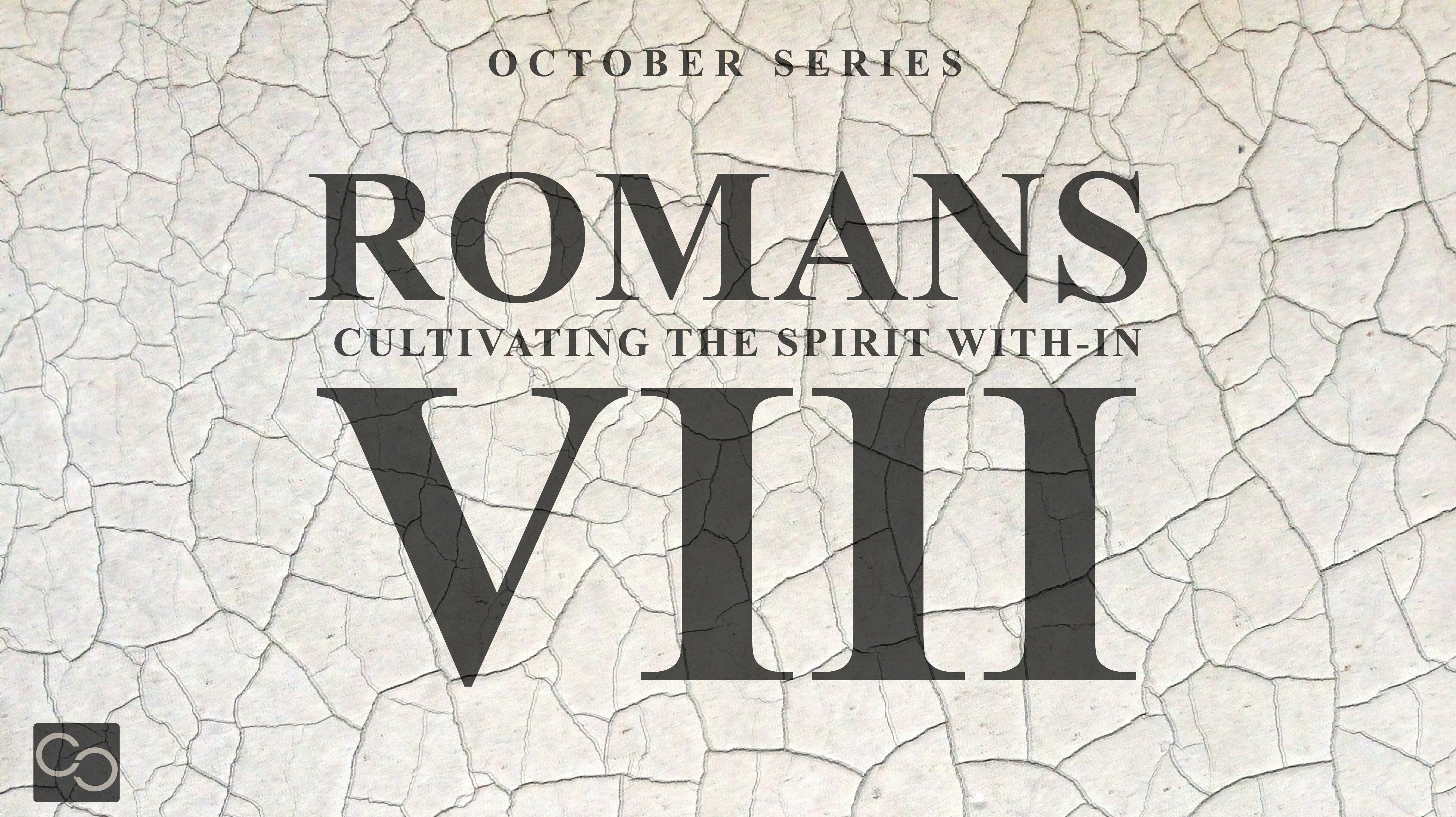 Romans 8 - Week 2