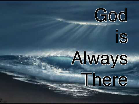 God is Always There