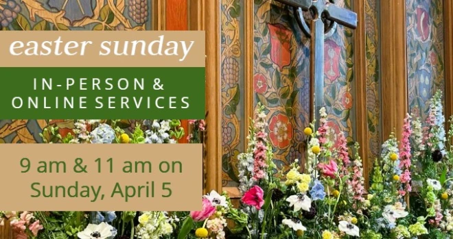 Easter Sunday: Services at 9 am and 11 am