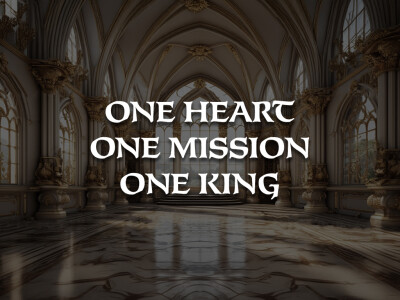 One Heart, One Mission, One King