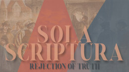 Sola Scriptura: Rejection of Truth