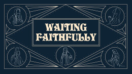 Waiting Faithfully: The Story of Simeon