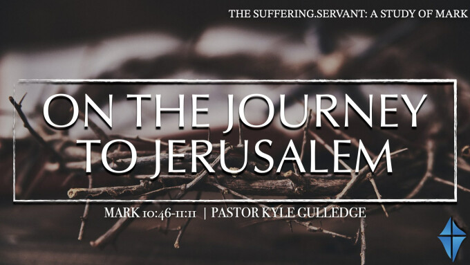 On the Journey to Jerusalem -- Mark 10:46-11:11