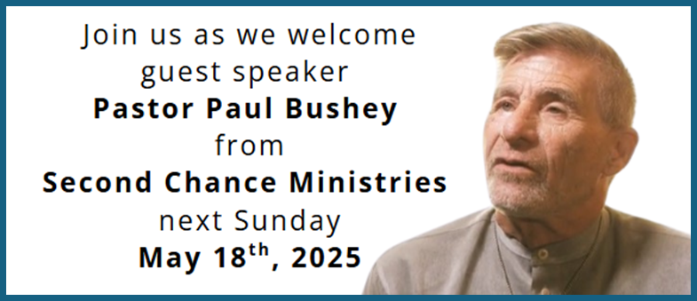 Sunday Service 10 am Guest Speaker: Pastor Paul Bushey