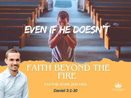 Even If He Doesn't | Daniel  3:1-30