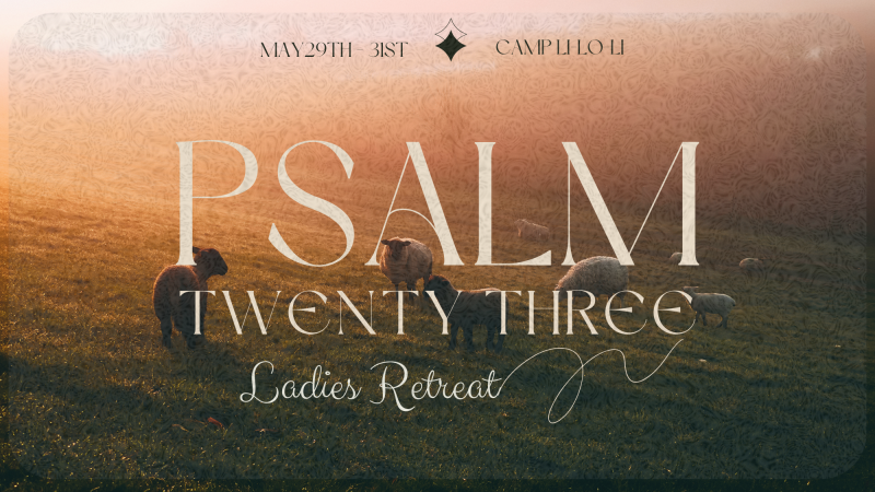 Ladies Retreat 2025 "Psalm 23"