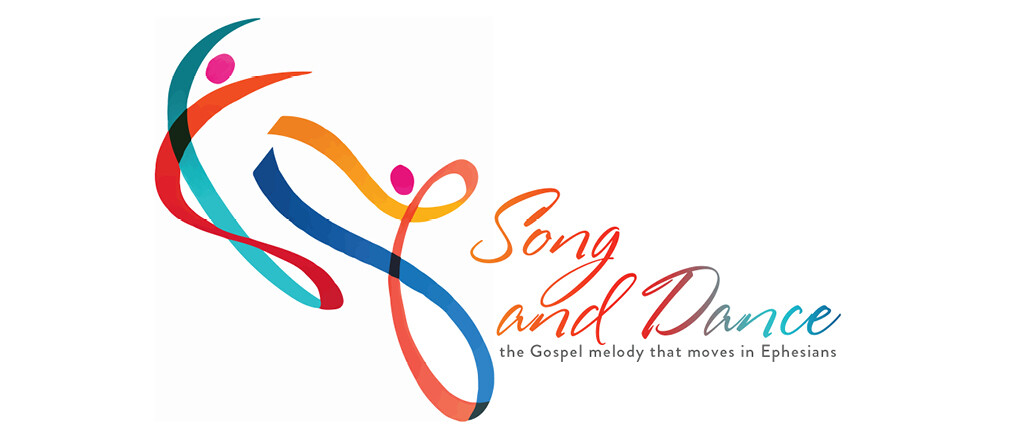 Song & Dance - The Gospel Melody that Moves in Ephesians