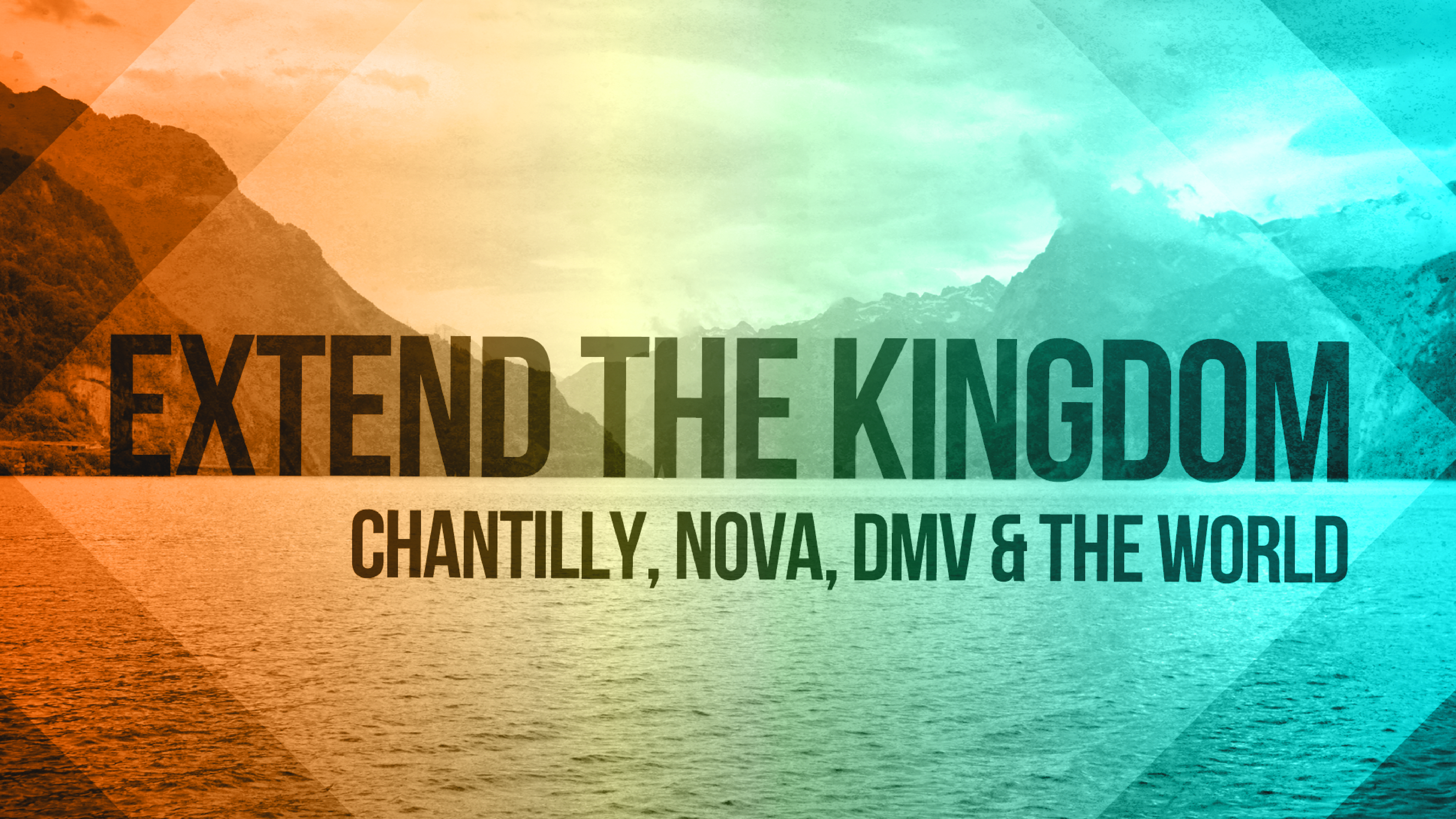 Extend The Kingdom: Chantilly, NOVA, DMV, & The World