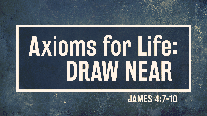 Axioms for Life: Draw Near (Audio)