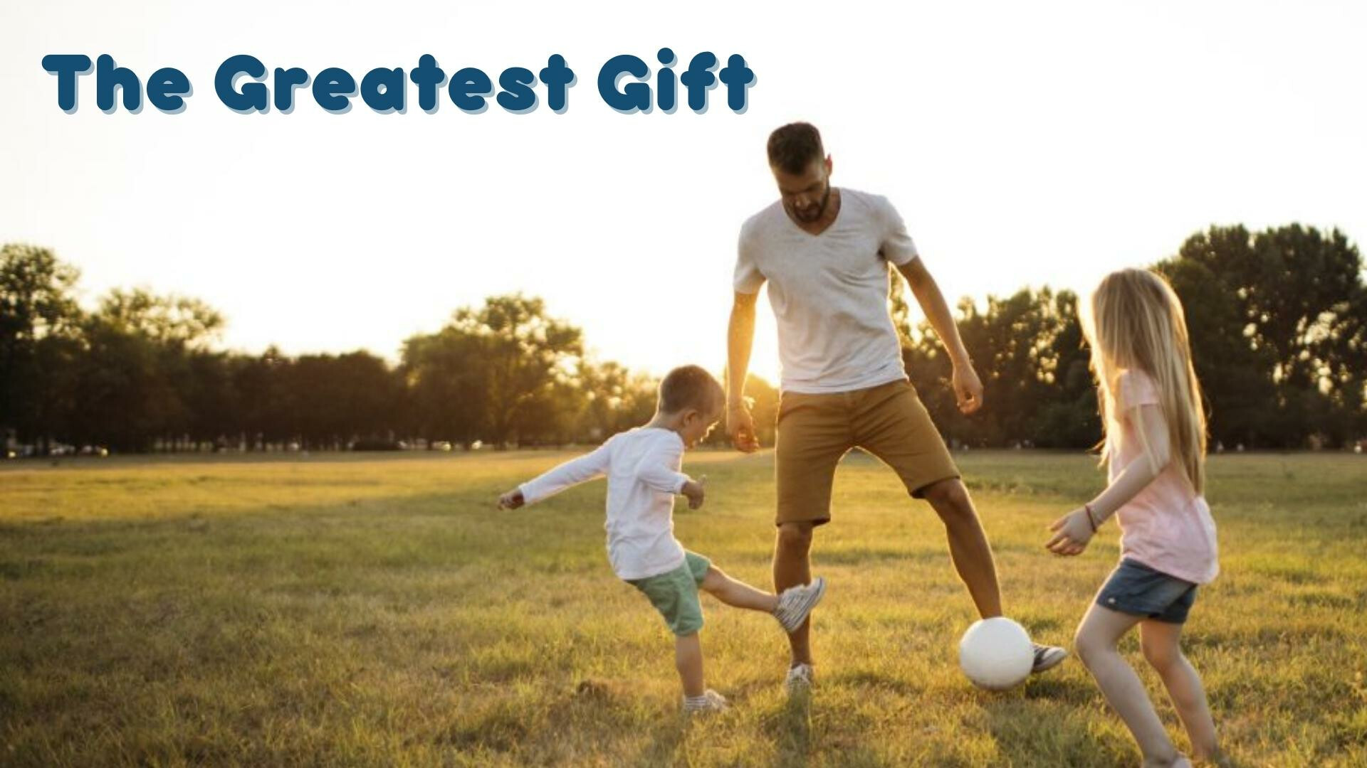 The Greatest Gift, Children's Message