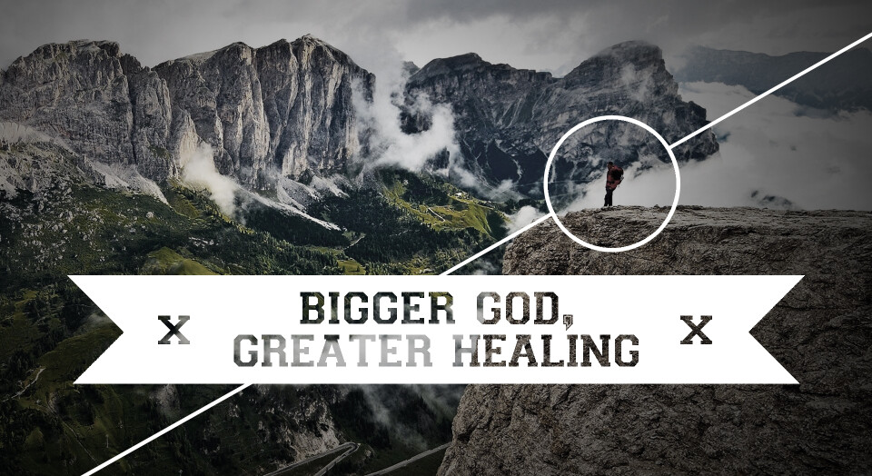 Bigger God, Greater Healing